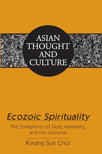 9781433126598: Ecozoic Spirituality; The Symphony of God, Humanity, and the Universe (72) (Asian Thought and Culture)