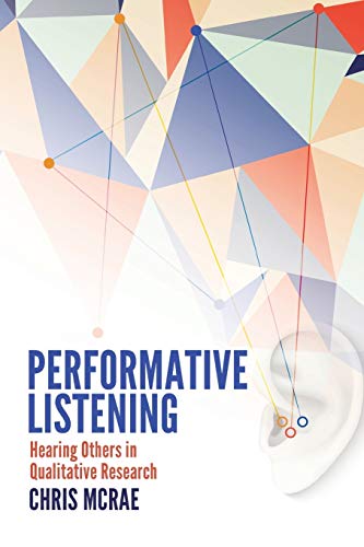 Stock image for Performative Listening: Hearing Others in Qualitative Research for sale by Books From California