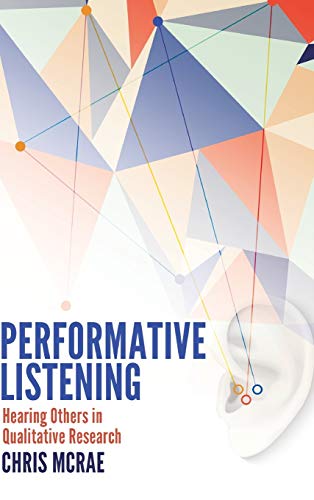 Stock image for Performative Listening: Hearing Others in Qualitative Research for sale by suffolkbooks