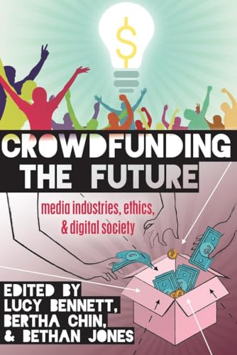 9781433126819: Crowdfunding the Future: Media Industries, Ethics, and Digital Society (Digital Formations)