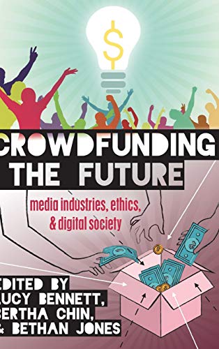 Beispielbild fr Crowdfunding the Future: Media Industries, Ethics, and Digital Society (Digital Formations) zum Verkauf von BOOKWEST