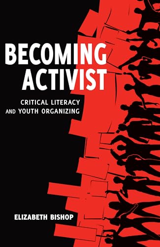 9781433126857: Becoming Activist: Critical Literacy and Youth Organizing (6) (Critical Praxis and Curriculum Guides)