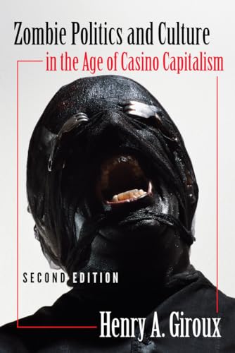 Stock image for Zombie Politics and Culture in the Age of Casino Capitalism; Second Edition (23) (Popular Culture and Everyday Life) for sale by AwesomeBooks