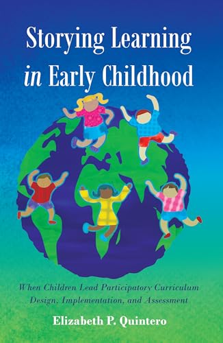 Stock image for Storying Learning in Early Childhood : When Children Lead Participatory Curriculum Design, Implementation, and Assessment for sale by Ria Christie Collections