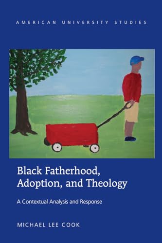 9781433127519: Black Fatherhood, Adoption, and Theology: A Contextual Analysis and Response (346) (American University Studies: Series 7: Theology and Religion)