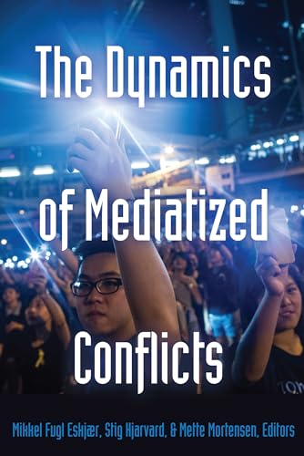 9781433128080: The Dynamics of Mediatized Conflicts (3) (Global Crises and the Media)