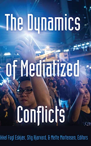 9781433128097: The Dynamics of Mediatized Conflicts (3) (Global Crises and the Media)