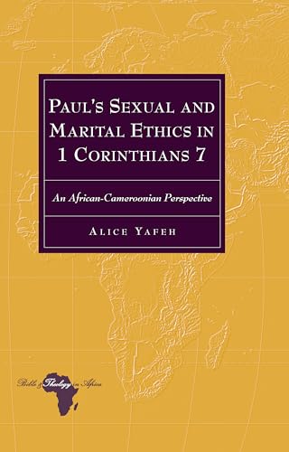 Beispielbild fr Paul's Sexual and Marital Ethics in 1 Corinthians 7 : An African-Cameroonian Perspective zum Verkauf von Ria Christie Collections