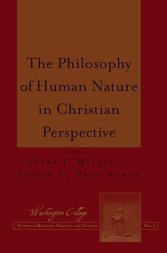 Imagen de archivo de The Philosophy of Human Nature in Christian Perspective 7 Washington College Studies in Religion, Politics, and Culture a la venta por PBShop.store US