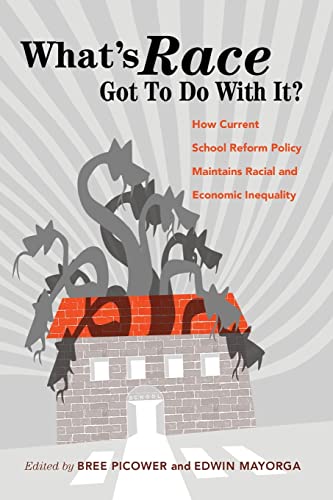 Stock image for Whats Race Got To Do With It?: How Current School Reform Policy Maintains Racial and Economic Inequality (Critical Multicultural Perspectives on Whiteness) for sale by BooksRun