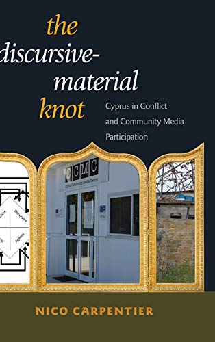 9781433128851: The Discursive-Material Knot: Cyprus in Conflict and Community Media Participation