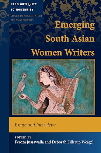 Stock image for Emerging South Asian Women Writers: Essays and Interviews (From Antiquity to Modernity) for sale by suffolkbooks