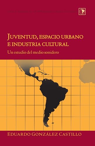 Stock image for Juventud, espacio urbano e industria cultural : Un estudio del medio sonidero for sale by Ria Christie Collections