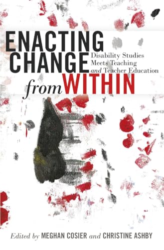 Stock image for Enacting Change from Within : Disability Studies Meets Teaching and Teacher Education for sale by Ria Christie Collections