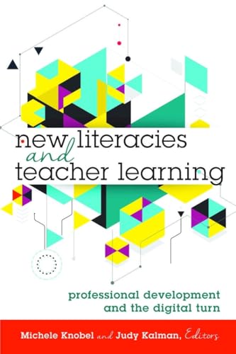 9781433129124: New Literacies and Teacher Learning: Professional Development and the Digital Turn (74) (New Literacies and Digital Epistemologies)