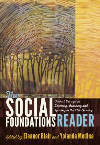 Stock image for The Social Foundations Reader: Critical Essays on Teaching, Learning and Leading in the 21st Century for sale by Books From California