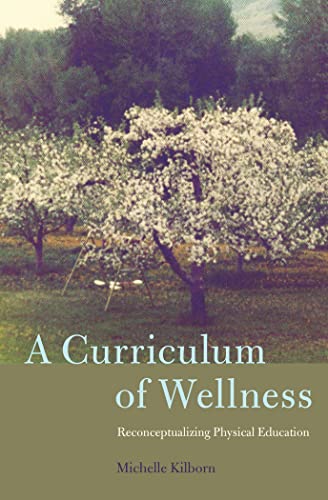 9781433129971: A Curriculum of Wellness; Reconceptualizing Physical Education (47) (Complicated Conversation: A Book Series of Curriculum Studies)