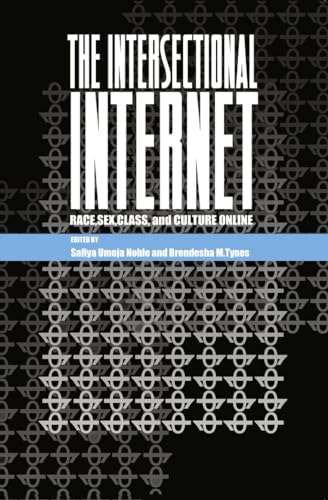 9781433130007: The Intersectional Internet: Race, Sex, Class, and Culture Online: 105 (Digital Formations)