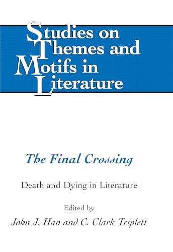 Stock image for The Final Crossing: Death and Dying in Literature (Studies on Themes and Motifs in Literature) for sale by Brook Bookstore