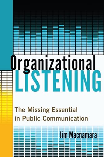 Stock image for Organizational Listening The Missing Essential in Public Communication for sale by PBShop.store US