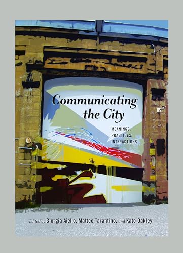 9781433130977: Communicating the City: Meanings, Practices, Interactions (Urban Communication)