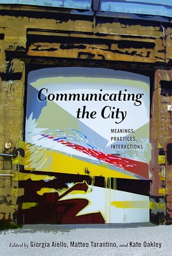 Stock image for Communicating the City: Meanings, Practices, Interactions (Urban Communication) for sale by Books From California