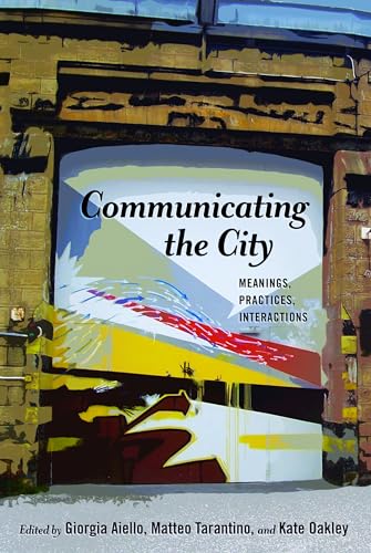 9781433130984: Communicating the City: Meanings, Practices, Interactions (Urban Communication)