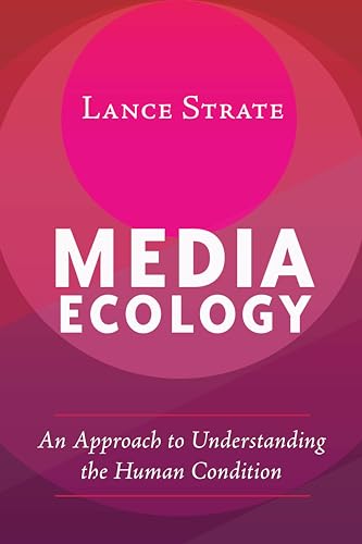 9781433131219: Media Ecology: An Approach to Understanding the Human Condition (Understanding Media Ecology)