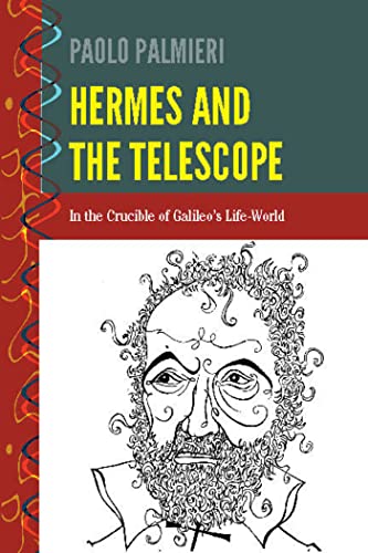 Beispielbild fr Hermes and the Telescope In the Crucible of Galileo's LifeWorld 2 History and Philosophy of Science Heresy, Crossroads, and Intersections zum Verkauf von PBShop.store US