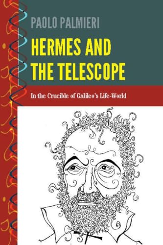 9781433131400: Hermes and the Telescope: In the Crucible of Galileo's Life-World (2) (History and Philosophy of Science: Heresy, Crossroads, and Intersections)