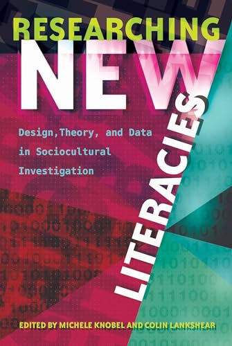 Stock image for Researching New Literacies Design, Theory, and Data in Sociocultural Investigation 76 New Literacies and Digital Epistemologies for sale by PBShop.store US