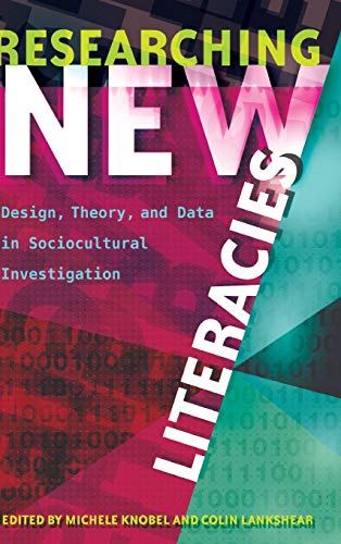 Stock image for Researching New Literacies: Design, Theory, and Data in Sociocultural Investigation (New Literacies and Digital Epistemologies) for sale by suffolkbooks