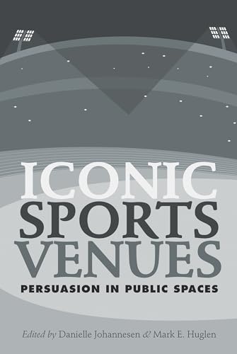 Stock image for Iconic Sports Venues: Persuasion in Public Spaces for sale by Books From California