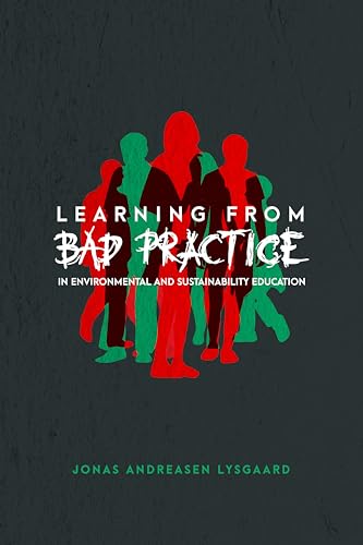 Stock image for Learning from Bad Practice in Environmental and Sustainability Education for sale by Ria Christie Collections