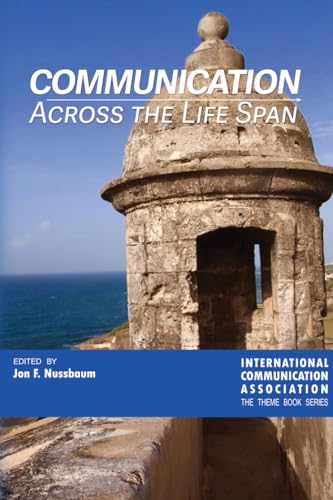 Stock image for COMMUNICATION ACROSS THE LIFE SPAN (ICA ANNUAL CONFERENCE THEME BOOK SERIES ; VOLUME 3) for sale by Second Story Books, ABAA