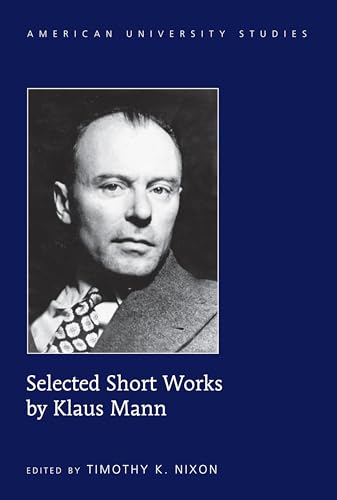 Beispielbild fr Selected Short Works by Klaus Mann (113) (American University Studies) zum Verkauf von AwesomeBooks