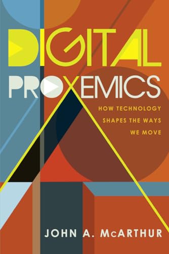 Beispielbild fr Digital Proxemics: How Technology Shapes the Ways We Move (Digital Formations) zum Verkauf von BooksRun