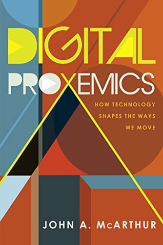 Imagen de archivo de Digital Proxemics: How Technology Shapes the Ways We Move a la venta por ThriftBooks-Dallas