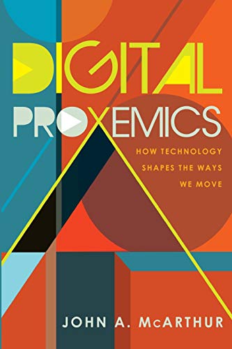 Stock image for Digital Proxemics: How Technology Shapes the Ways We Move (Digital Formations) for sale by BooksRun
