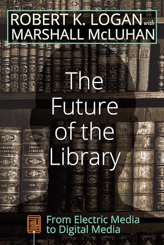Stock image for The Future of the Library : From Electric Media to Digital Media for sale by Ria Christie Collections