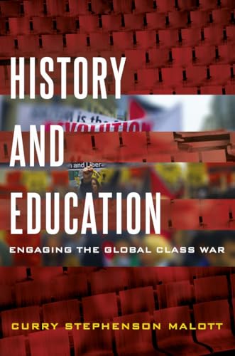 Imagen de archivo de History and Education: Engaging the Global Class War (Education and Struggle) a la venta por suffolkbooks