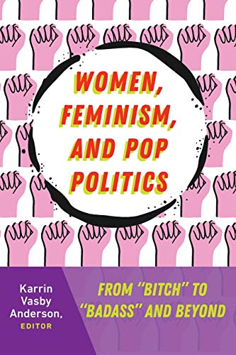 Imagen de archivo de Women, Feminism, and Pop Politics: From "Bitch" to "Badass" and Beyond (Frontiers in Political Communication) a la venta por Smith Family Bookstore Downtown