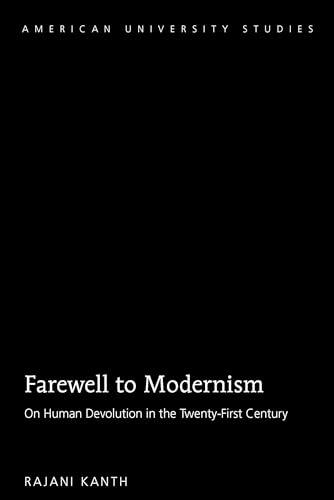 Stock image for Farewell to Modernism: On Human Devolution in the Twenty-First Century (American University Studies) for sale by GF Books, Inc.