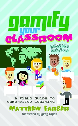 Stock image for Gamify Your Classroom: A Field Guide to Game-Based Learning - Revised edition (New Literacies and Digital Epistemologies) for sale by Russell Books
