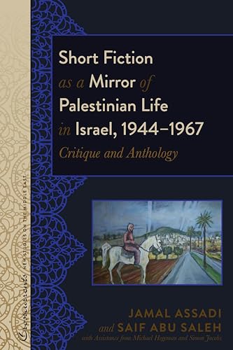 Stock image for Short Fiction as a Mirror of Palestinian Life in Israel, 1944-1967: Critique and Anthology (Crosscurrents: New Studies on the Middle East) for sale by PsychoBabel & Skoob Books