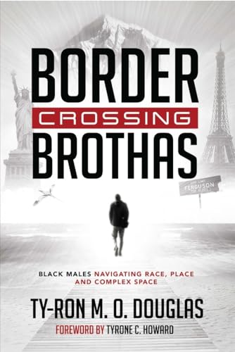 Beispielbild fr Border Crossing Brothas : Black Males Navigating Race, Place, and Complex Space zum Verkauf von Better World Books