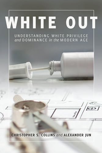 Stock image for White Out: Understanding White Privilege and Dominance in the Modern Age for sale by HPB-Ruby