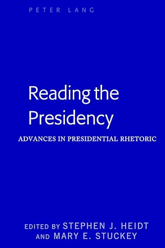 9781433135422: Reading the Presidency: Advances in Presidential Rhetoric: 43 (Frontiers in Political Communication)