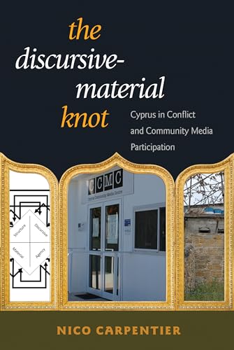 9781433137532: The Discursive-Material Knot: Cyprus in Conflict and Community Media Participation