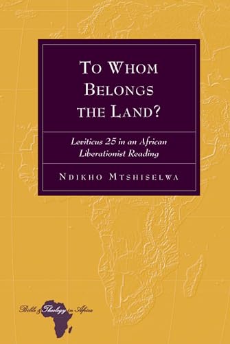 Stock image for To Whom Belongs the Land? : Leviticus 25 in an African Liberationist Reading for sale by Ria Christie Collections